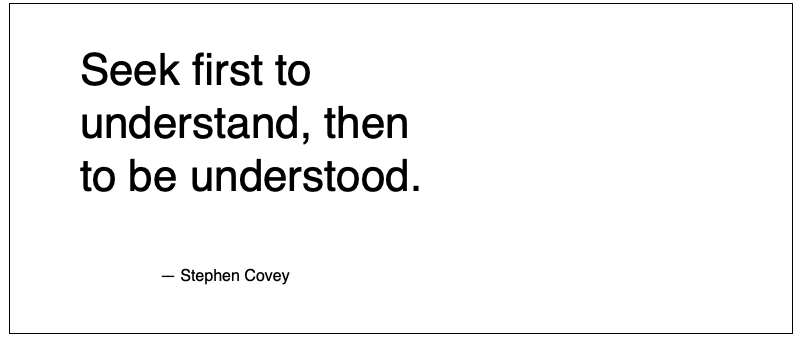 Stephen Covey Seek first to understand then to be understood quote-1