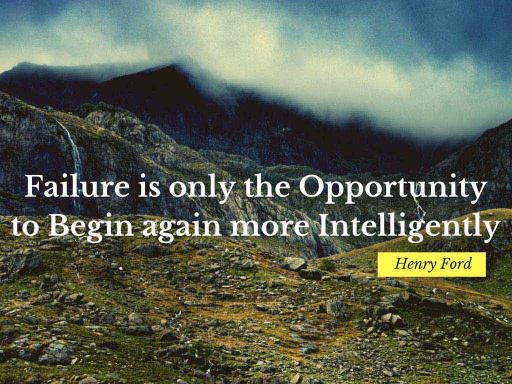 fAILURE IS THE Only opportunity to begin again more integentilly.jpg